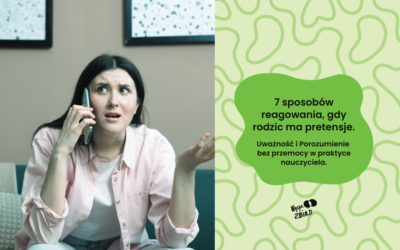 7 sposobów reagowania, gdy rodzic ma pretensje. Uważność i komunikacja bez przemocy w praktyce nauczyciela